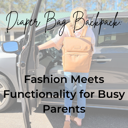 Diaper Bag Backpack: Fashion Meets Functionality for Busy Parents