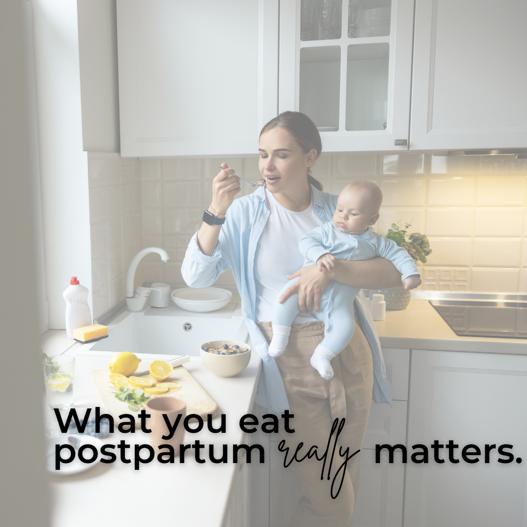 What you Eat Postpartum Really Matters