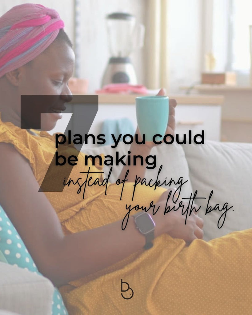 Stop Packing! 7 Plans for Pregnant Moms to Make instead of Packing the Hospital Bag