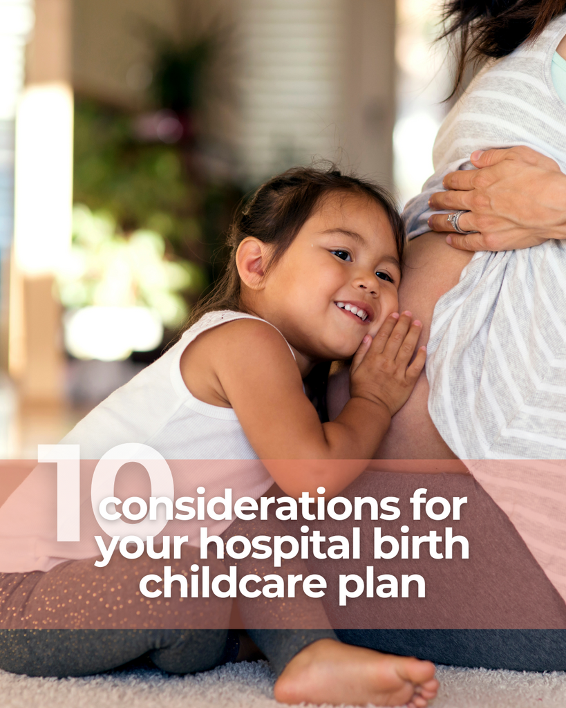 10 Considerations for your Hospital Birth Childcare Plan